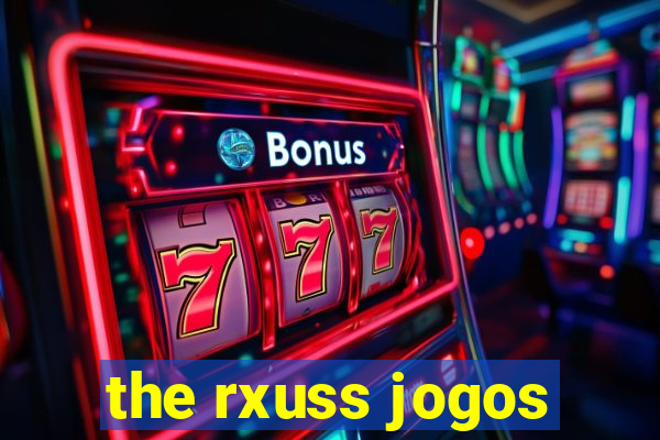 the rxuss jogos